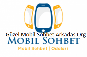 Güzel Mobil Sohbet